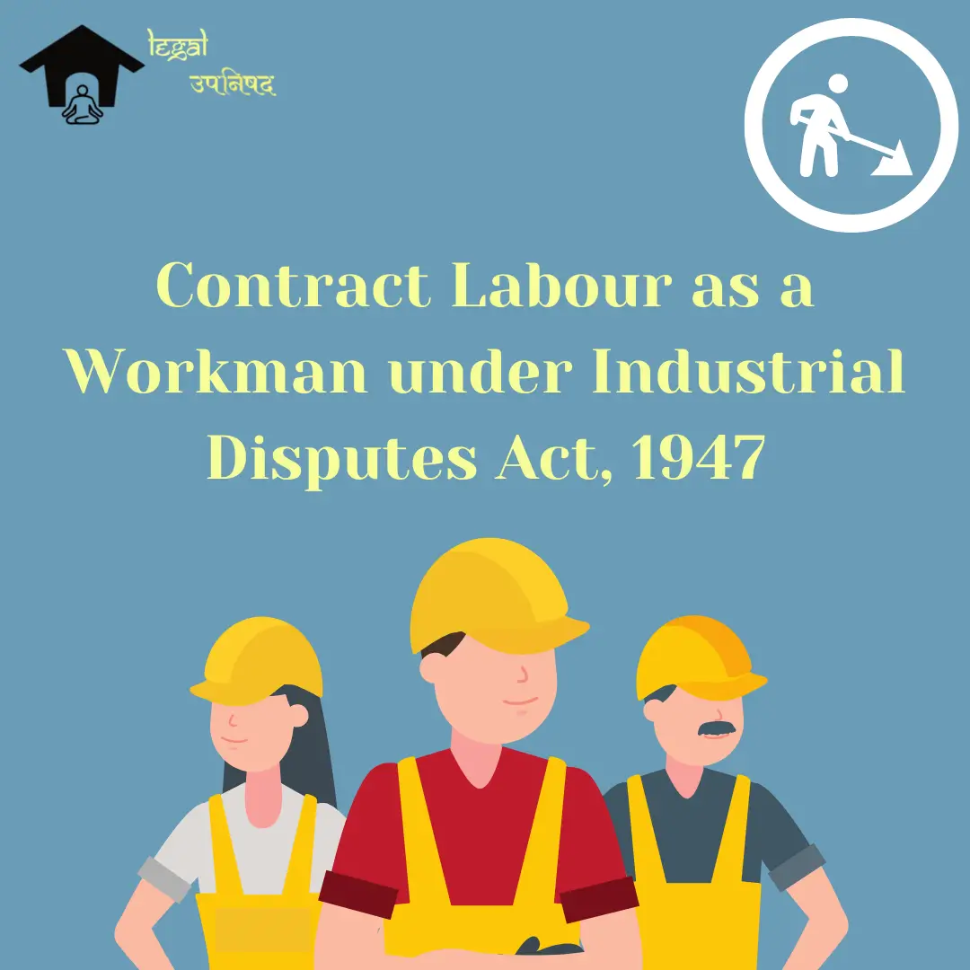 Contract Labour As A Workman Under Industrial Disputes Act