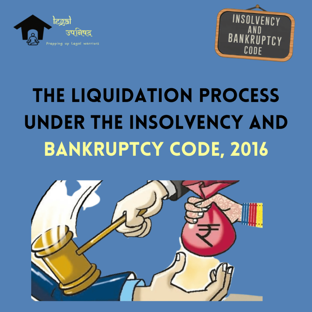The Liquidation process under the Insolvency and Bankruptcy Code, 2016