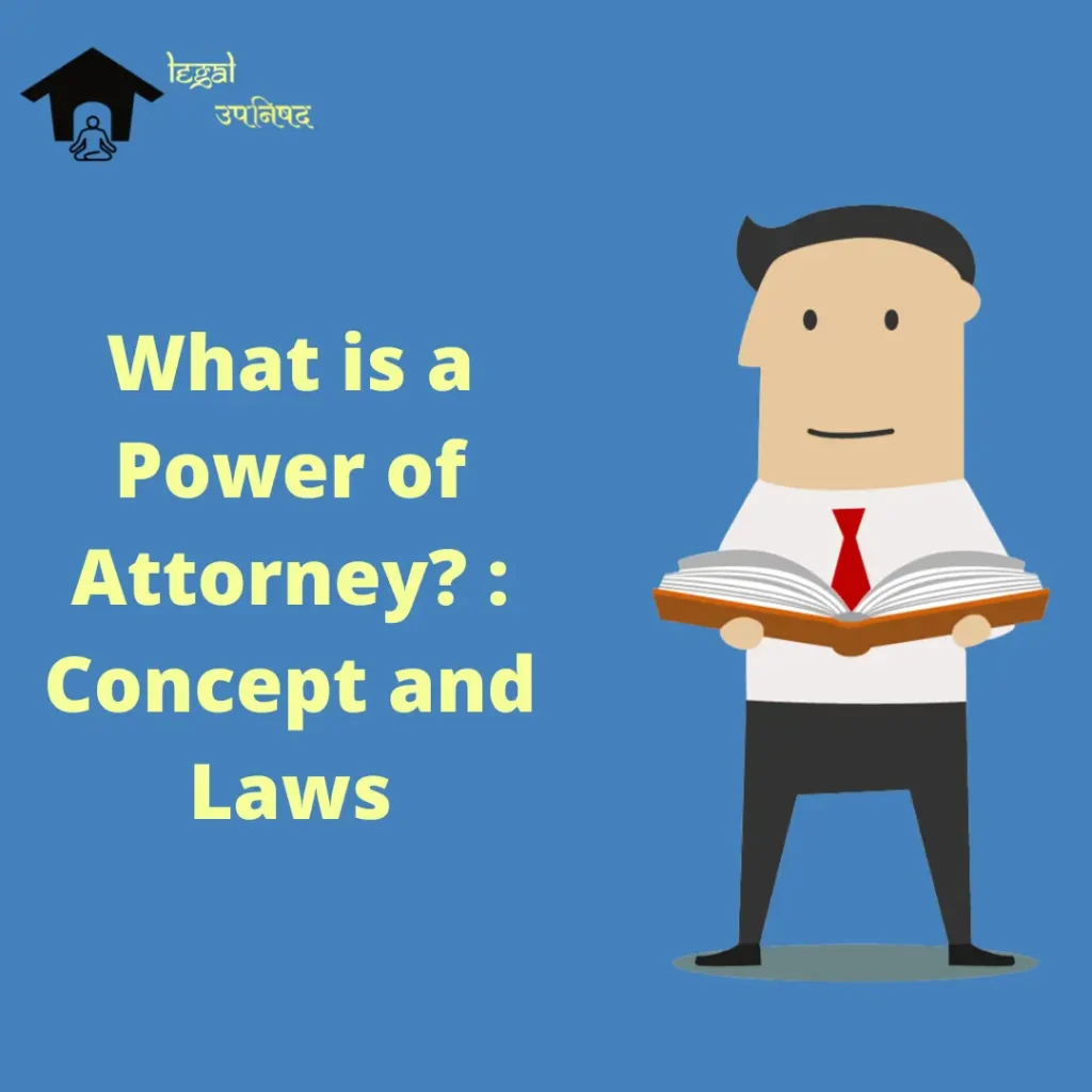 What is a power of Attorney: Concept and Laws