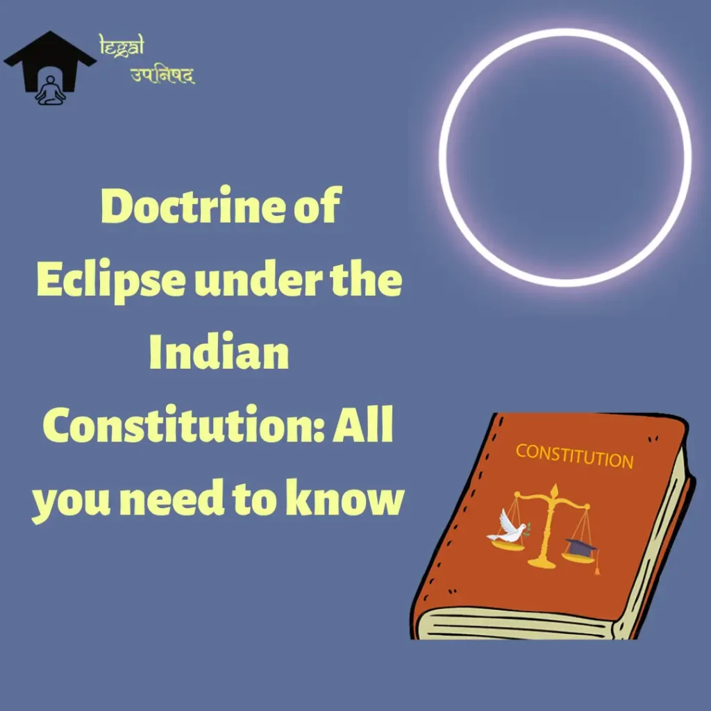 The doctrine of Eclipse under the Indian Constitution