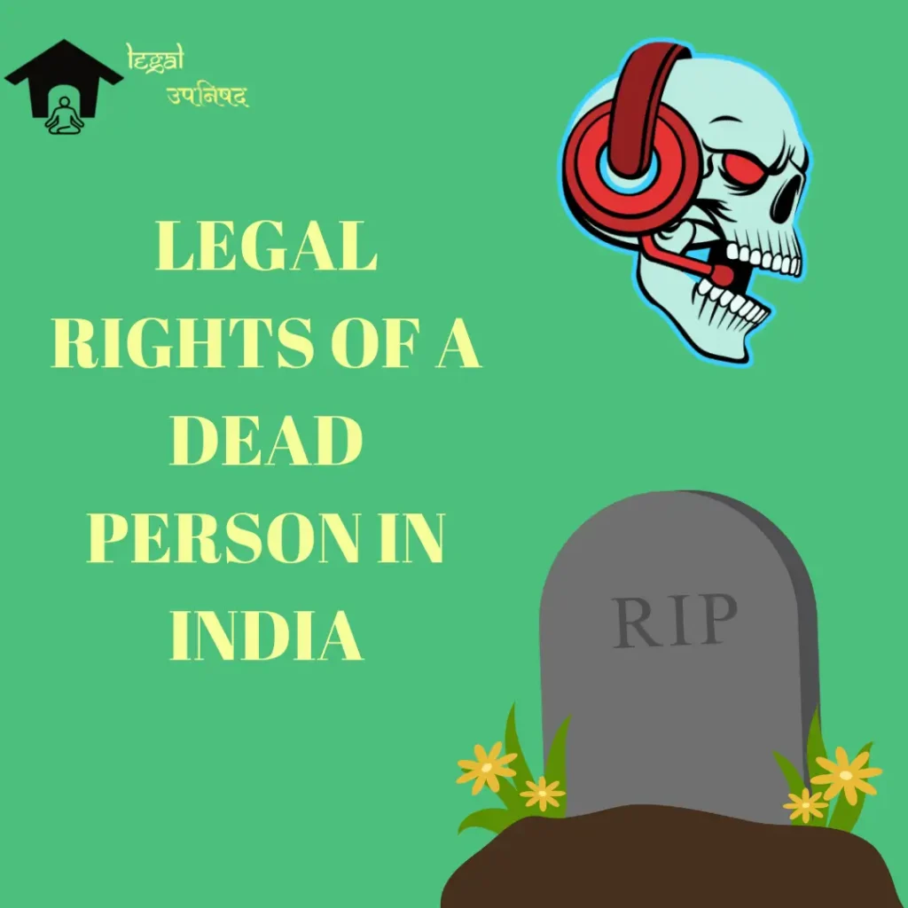Legal Rights of a Dead Person in India