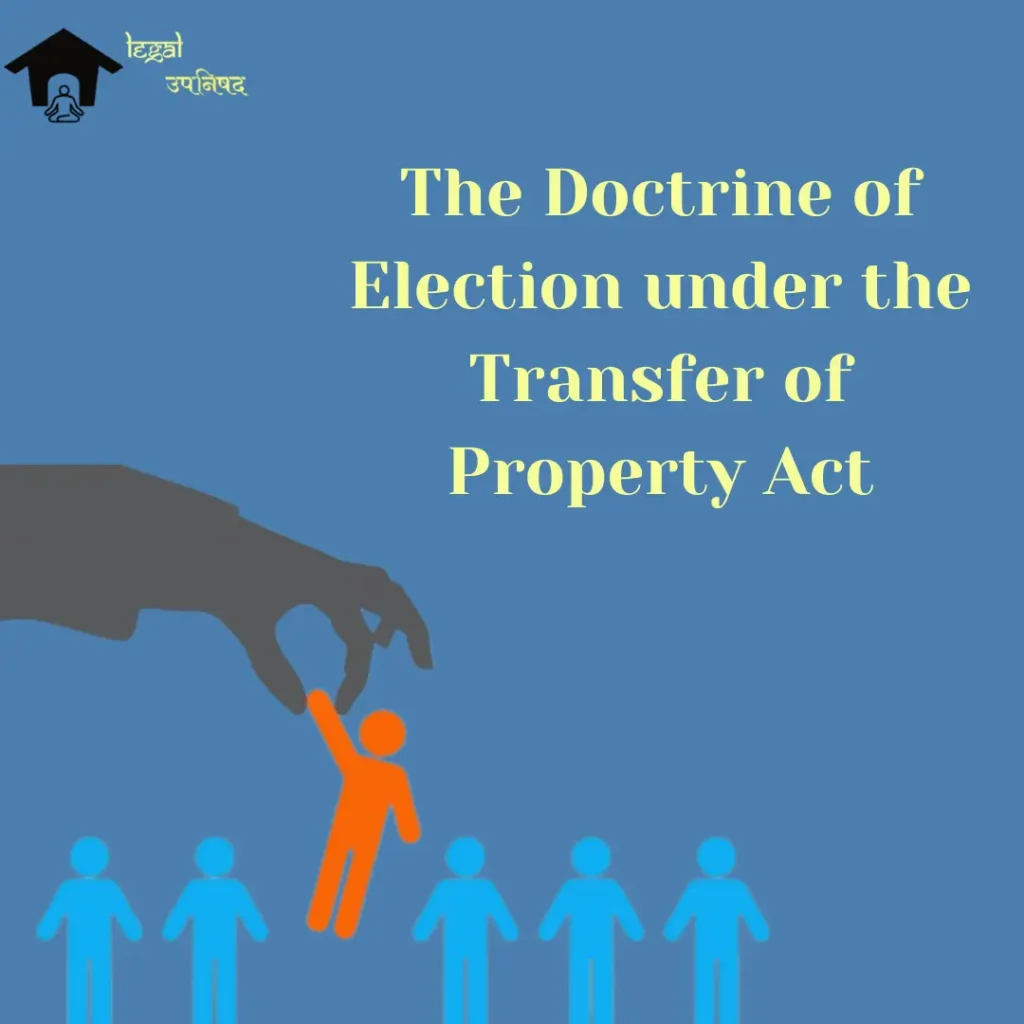The doctrine of Election under the Transfer of Property Act