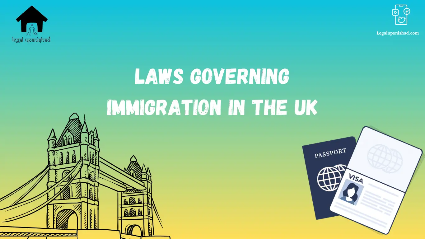 Immigration Laws in the UK All You Need to Know