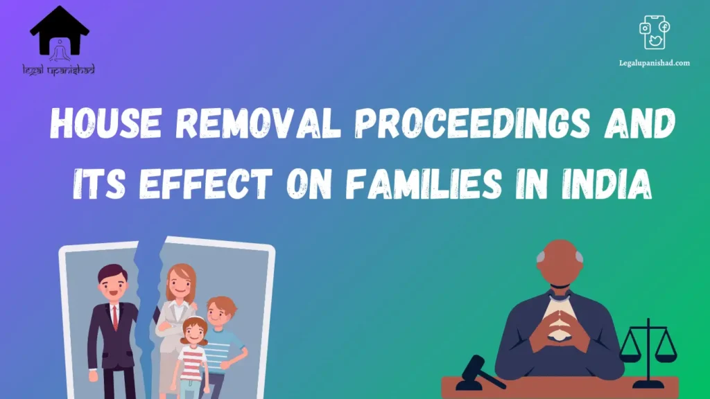House Removal Proceedings and its Effect on Families in India